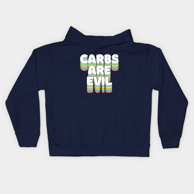 Carbs Are Evil - Funny Awesome Carbs Slogan Kids Hoodie by DankFutura